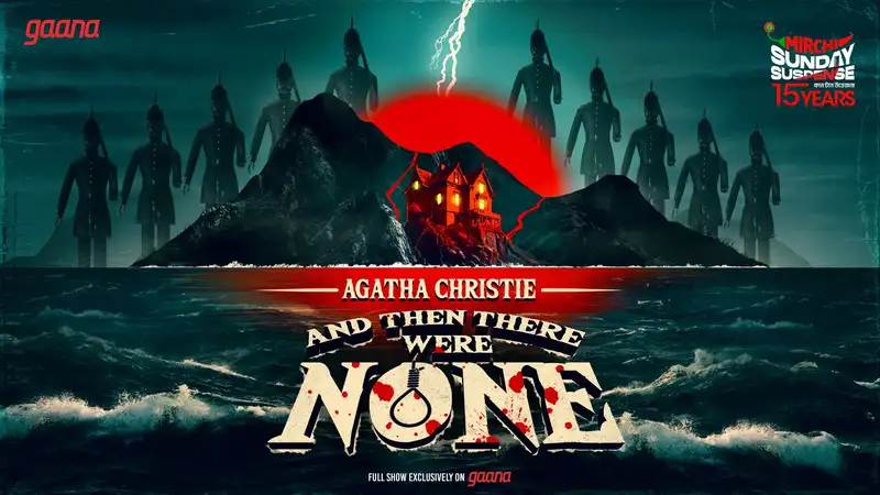 Agatha Christie debuts on Sunday Suspense with 'And Then There Were None.' Tune in to Gaana now!