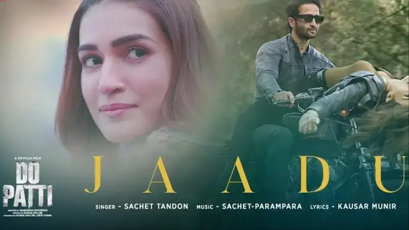 ‘Jaadu’ song from ‘Do Patti’ out now! Kriti Sanon and Shaheer Sheikh set the screen on fire