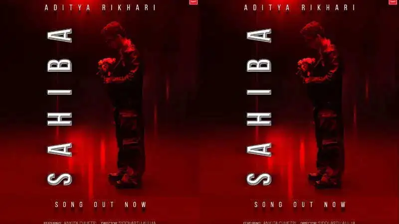 ‘Sahiba’ song by Aditya Rikhari and Ankita Chhetri out now! Come and fall in love