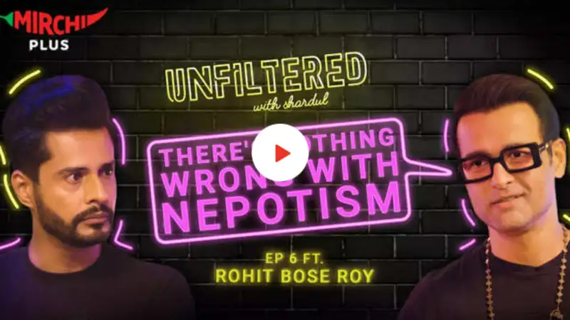 ‘There is nothing wrong with nepotism’ Rohit Bose Roy says in the new episode of Unfiltered with Shardul